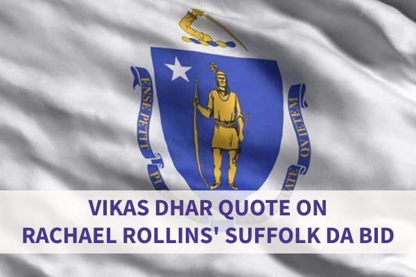 Dhar quote MA Lawyer's Weekly Rollins DA